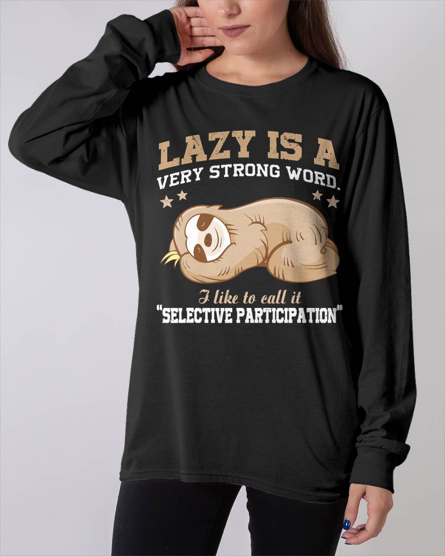 Lazy is A Very Strong Word Sloth Gift T-Shirt for Men Woman T-Shirt