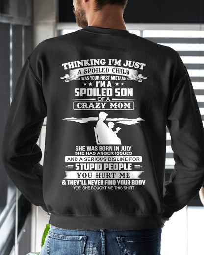 JULY, I’M A SPOILED SON OF A CRAZY MOM - GIFT T SHIRT FROM MOM TO SON - SNOW07 (SKU2603-337-07)