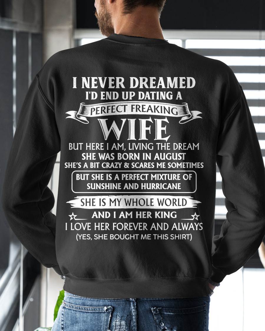 08 AUGUST, I’D END UP DATING A PERFECT FREAKING WIFE – Gift T-Shirt from Wife for Husband – SNOW MALE08 (SKU26T-01268-08)