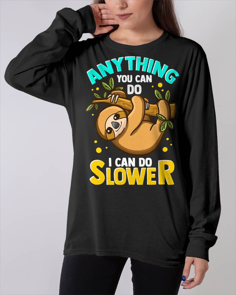 Anything You Can Do I Can Do Slower Lazy Sloth T-Shirt
