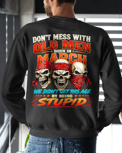 MARCH SHIRT, WE DON'T GET TO THIS AGE BY BEING STUPID - SNOW MALE03 (SKU2608-173-03)