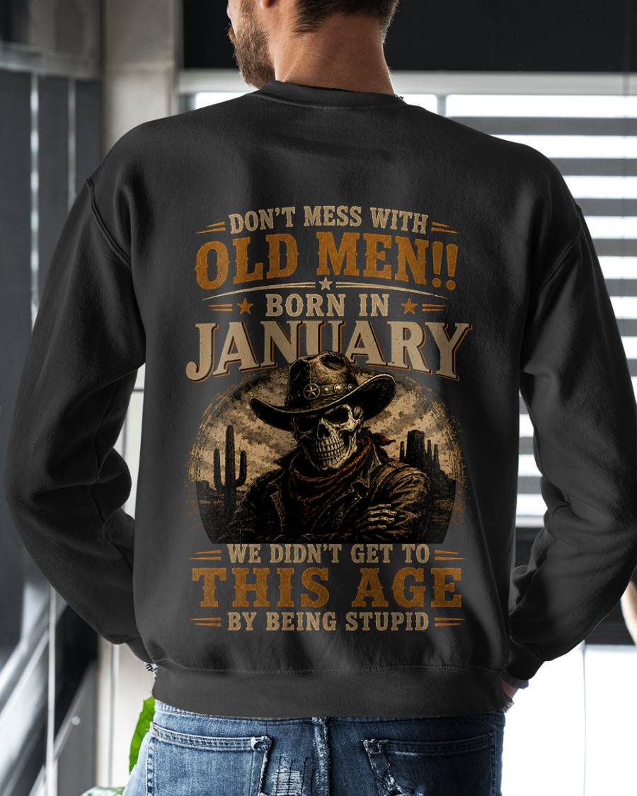 JANUARY SHIRT, WE DON'T GET TO THIS AGE BY BEING STUPID - SNOW MALE01 (SKU2607-233-01)