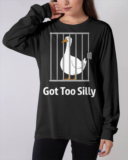 Got Too Silly Funny Goose Pun Humor Shirt for Animal Lovers T-Shirt