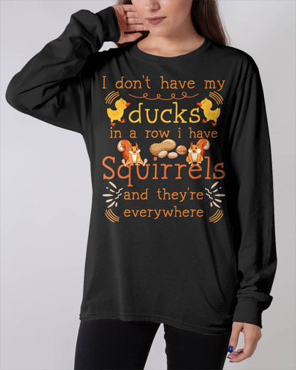 Funny I Don't Have My Ducks in a Row I Have Squirrels T-Shirt