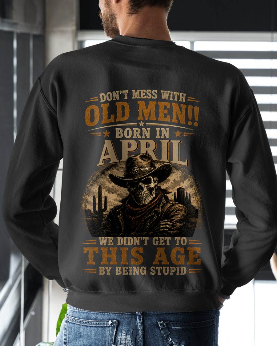 APRIL SHIRT, WE DON'T GET TO THIS AGE BY BEING STUPID - SNOW MALE04 (SKU2607-233-04)