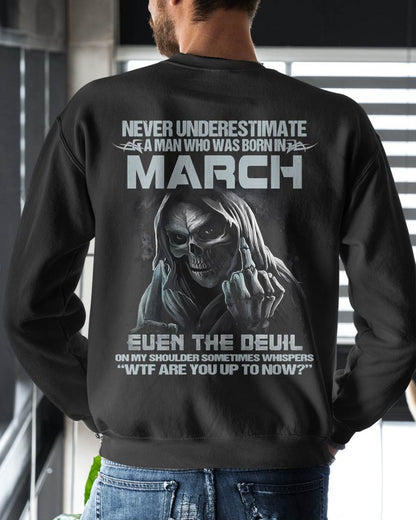 MARCH, NEVER UNDERESTIMATE A MAN WHO WAS BORN IN MARCH-SNOW MALE03 (SKU08-05-03)