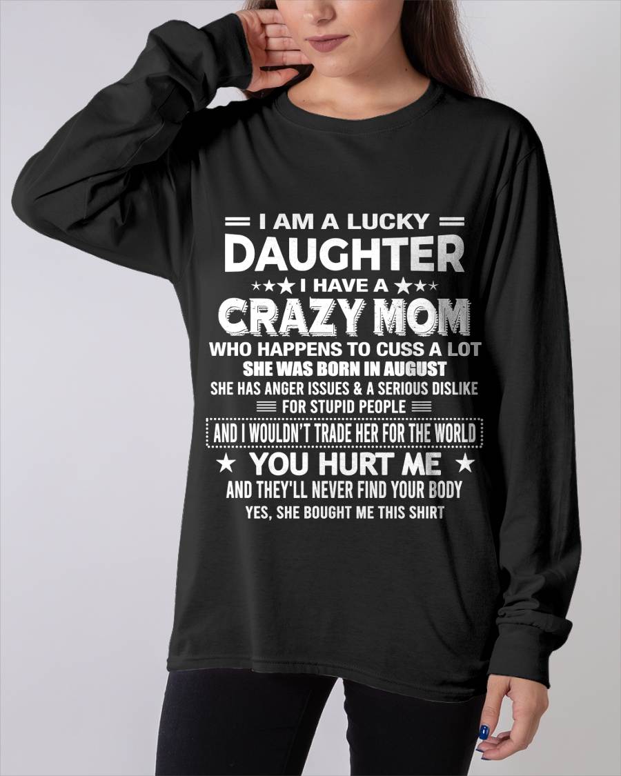 AUGUST, I'M A LUCKY DAUGHTER OF CRAZY MOM - GIFT T SHIRT FROM MOM FOR DAUGHTER - SNOW08 (SKU2604-32-08)