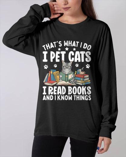 That's What I Do I Pet Cats I Read Books and I Know Things T-Shirt