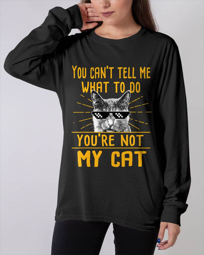 You Can't Tell Me What to Do - Funny Cat Lover Kitten Kitty T-Shirt
