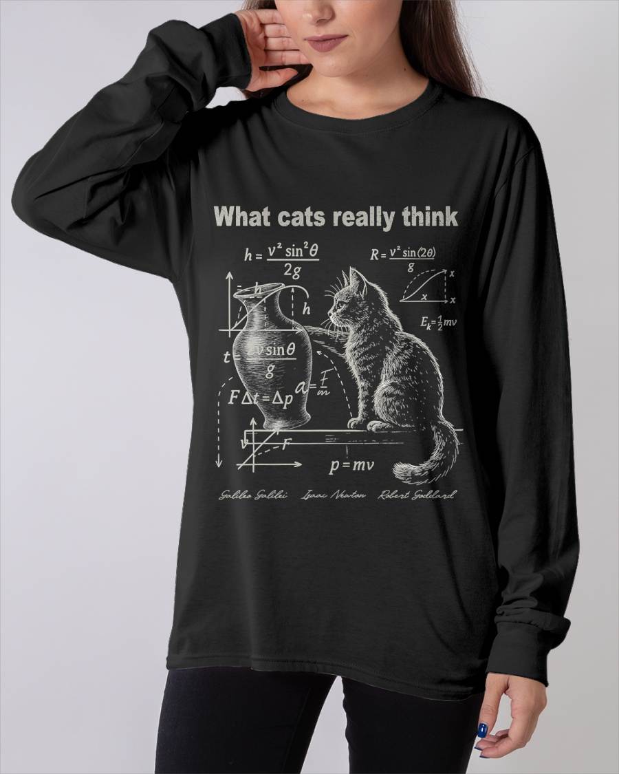 Funny Cat Physics Humor Design What Cats Really Think T-Shirt