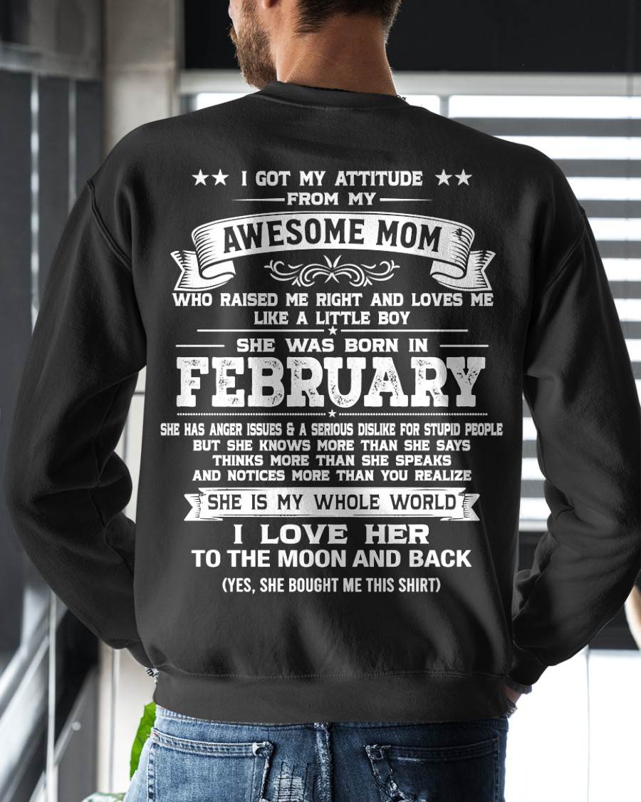 FEBRUARY, I GOT MY ATTITUDE FROM MY AWESOME MOM - GIFT T SHIRT FROM MOM FOR SON - SNOW02 (SKU2605-34-02)