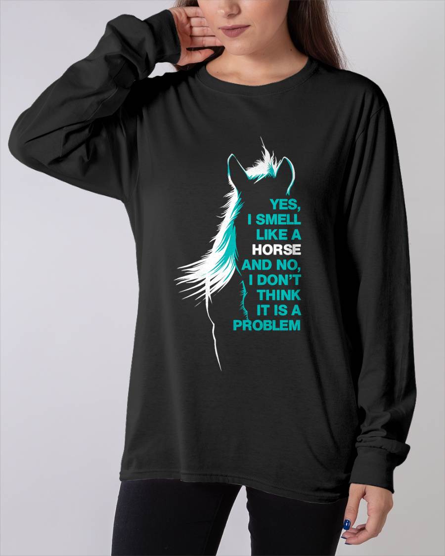 Yes I Smell Like A Horse T-Shirt