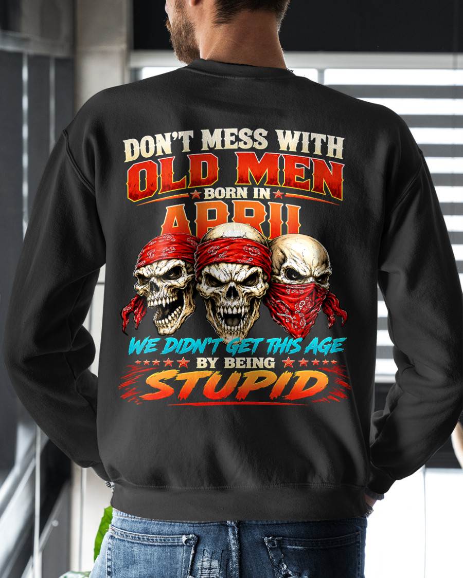 APRIL SHIRT, WE DON'T GET TO THIS AGE BY BEING STUPID - SNOW MALE04 (SKU2608-173-04)
