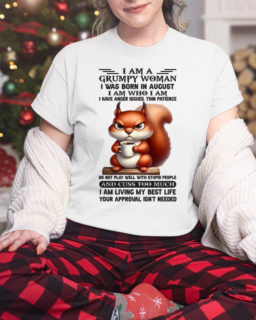 I AM A GRUMPY WOMAN, I WAS BORN IN AUGUST - SNOW08 - FMA (SKU09-07-08)