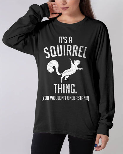 It's a Squirrel Thing - Funny Animal of The Forest Squirrel T-Shirt