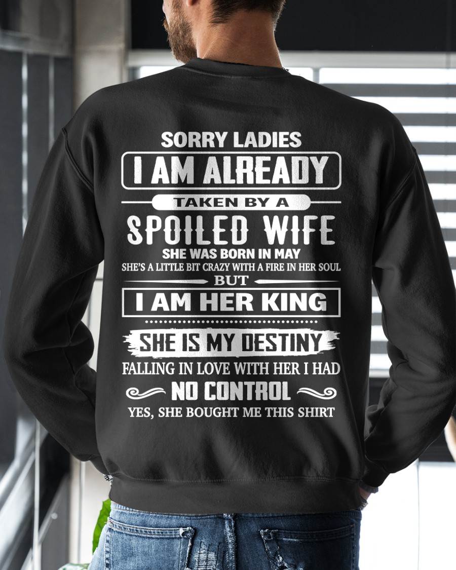 MAY, SORRY LADIES I AM ALREADY TAKEN BY A SPOILED WIFE GIFT T SHIRT FROM WIFE FOR HUSBAND SNOW MALE05 (SKU26T-01278-05)
