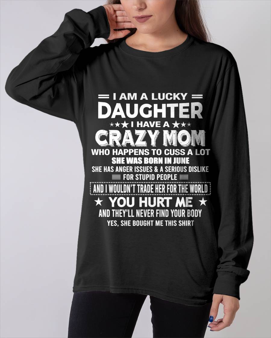 JUNE, I'M A LUCKY DAUGHTER OF CRAZY MOM - GIFT T SHIRT FROM MOM FOR DAUGHTER - SNOW06 (SKU2604-32-06)