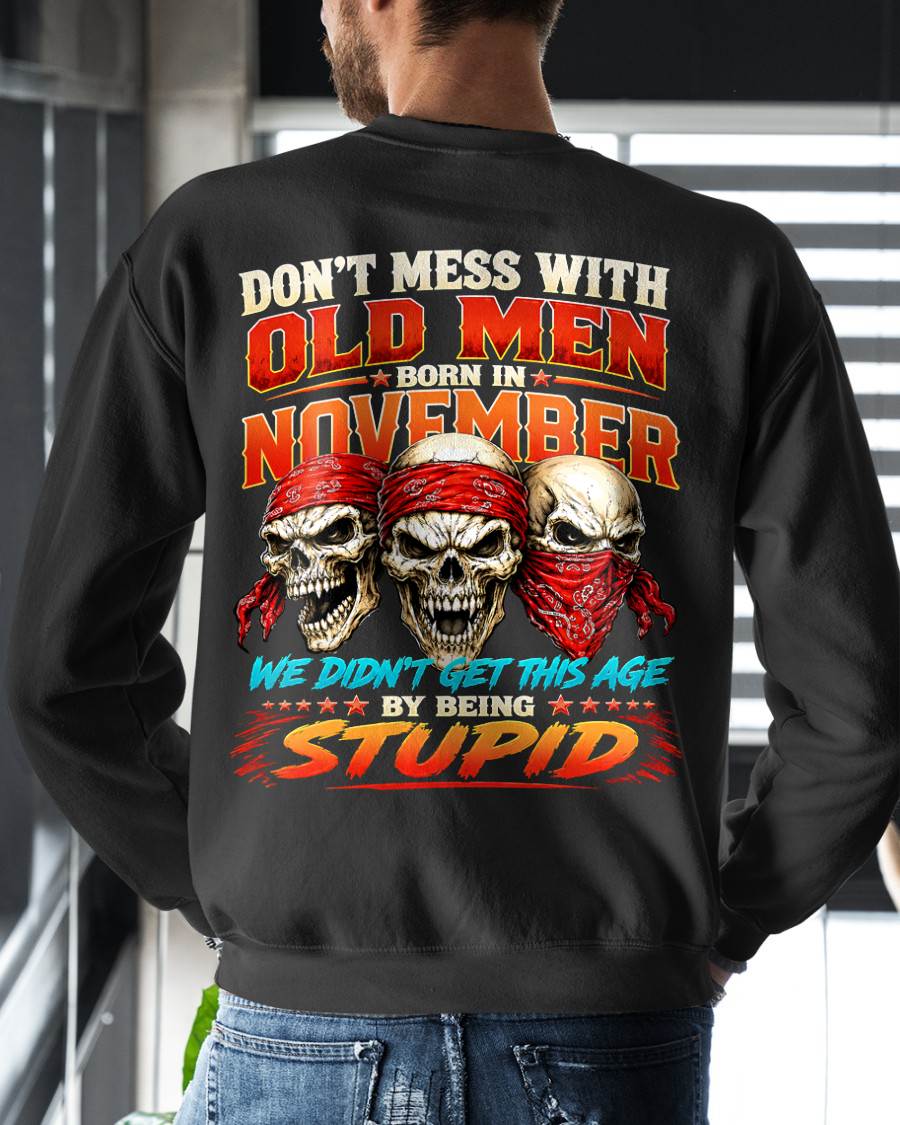 NOVEMBER SHIRT, WE DON'T GET TO THIS AGE BY BEING STUPID - SNOW MALE11 (SKU2608-173-11)