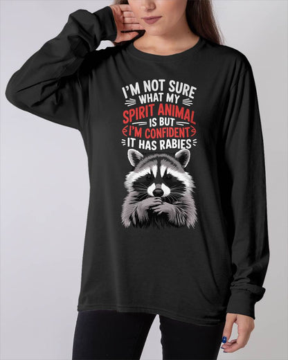 I'm Not Sure What My Spirit Animal is But I'm Confident It T-Shirt