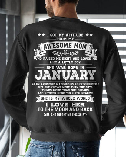 JANUARY, I GOT MY ATTITUDE FROM MY AWESOME MOM - GIFT T SHIRT FROM MOM FOR SON - SNOW01 (SKU2605-34-01)
