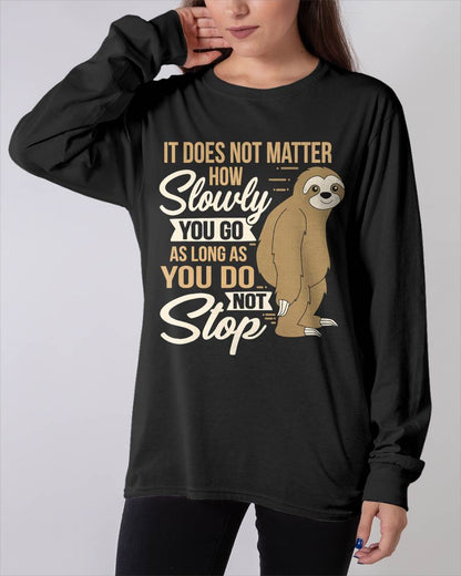 It Does Not Matter How Slow You Go Funny Quote Sloth Day Tee T-Shirt