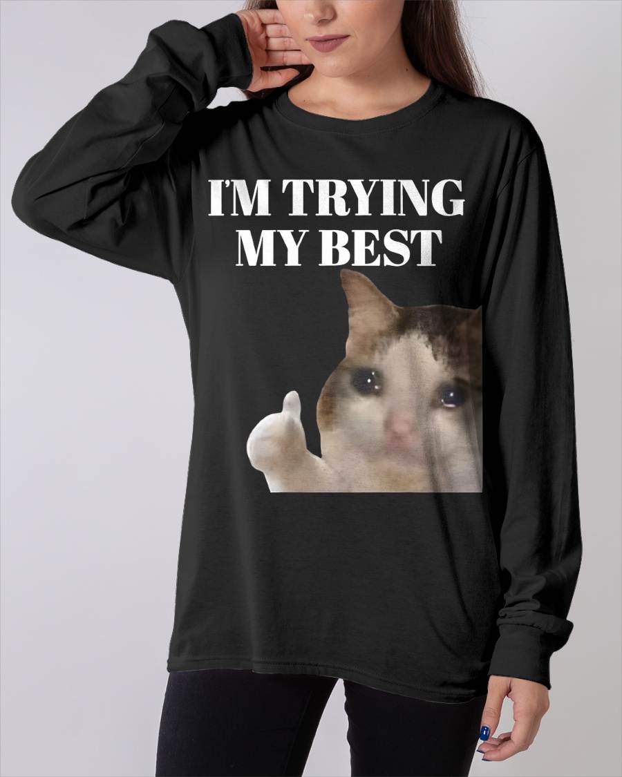 I'm Trying My Best Funny Crying Cat Meme for Men Women Kids T-Shirt