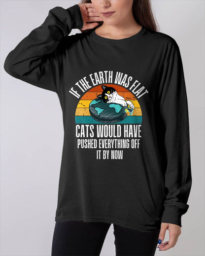 If The Earth Was Flat Cats Would Have Pushed Everything Off T-Shirt