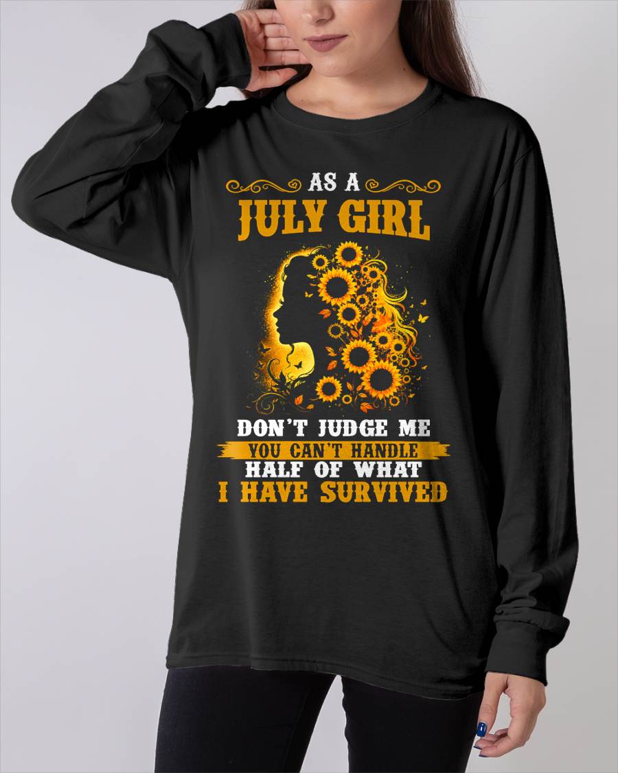 JULY SHIRT, YOU CAN'T HANDLE HALF OF WHAT I HAVE SURVIVED - SNOW07 (SKU2606-324-07)