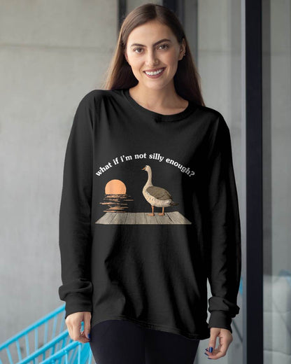 What If I'm Not Silly Enough Goose Duck Funny Meme Duck T-Shirt