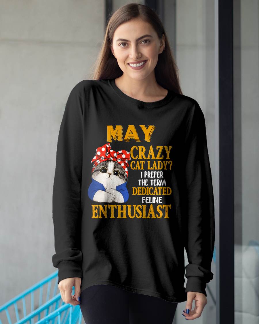 MAY SHIRT, I PREFER THE TERM DEDICATED FELINE ENTHUSIAST - SNOW05 (SKU2607-315-05)