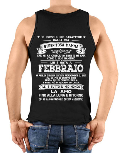 FEBBRAIO, HO PRESO IL MIO CARATTERE DALLA MIA STREPITOSA MAMMA - GIFT SHIRT FROM MOM FOR SON - SNOW GER02 (SKU2606-138-02)