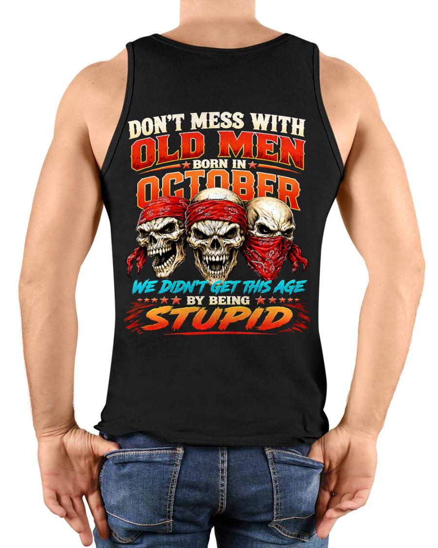 OCTOBER SHIRT, WE DON'T GET TO THIS AGE BY BEING STUPID - SNOW MALE10 (SKU2608-173-10)