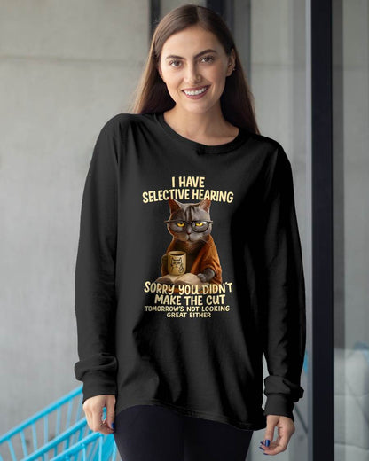 Cat Have Selective Hearing You Didnt Make Cut Funny T-Shirt