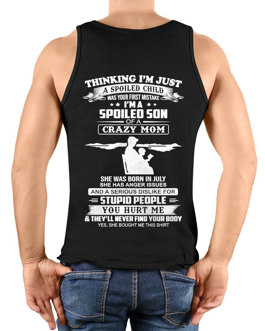 JULY, I’M A SPOILED SON OF A CRAZY MOM - GIFT T SHIRT FROM MOM TO SON - SNOW07 (SKU2603-337-07)