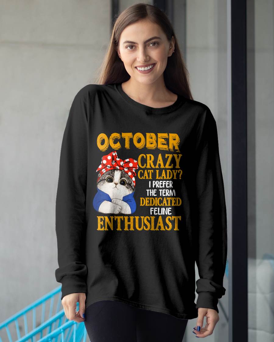 OCTOBER SHIRT, I PREFER THE TERM DEDICATED FELINE ENTHUSIAST - SNOW10 (SKU2607-315-10)