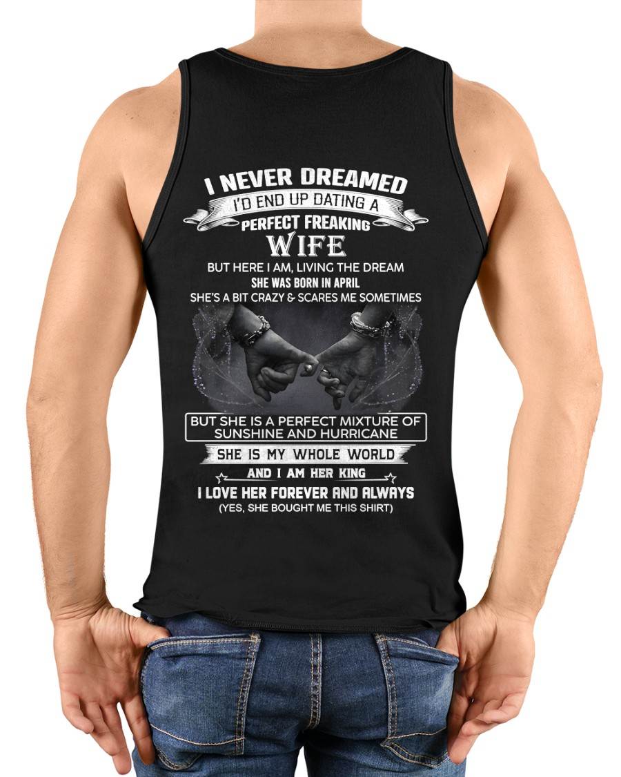 APRIL, I NEVER DREAMED I’D END UP DATING A PERFECT FREAKING WIFE Gift T Shirt From Wife For Husband – SNOW MALE04 (SKU26T-01313-04)