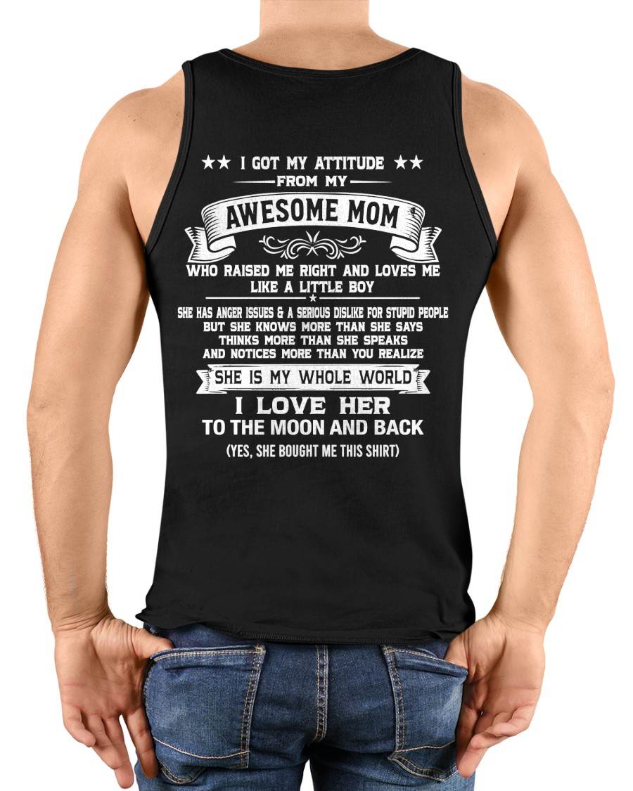 I GOT MY ATTITUDE FROM MY AWESOME MOM - GIFT T SHIRT FROM MOM FOR SON - SNOW00 (SKU2605-34-00)