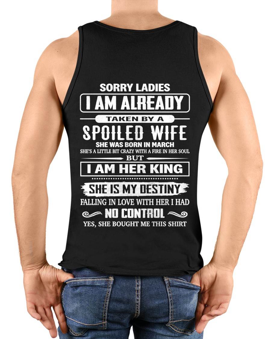 MARCH, SORRY LADIES I AM ALREADY TAKEN BY A SPOILED WIFE GIFT T SHIRT FROM WIFE FOR HUSBAND SNOW MALE03 (SKU26T-01278-03)