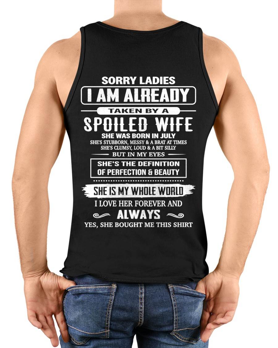 JULY, SORRY LADIES I AM ALREADY TAKEN BY A SPOILED WIFE – GIFT T SHIRT FROM WIFE FOR HUSBAND – SNOW MALE07 (SKU26T-01296-07)