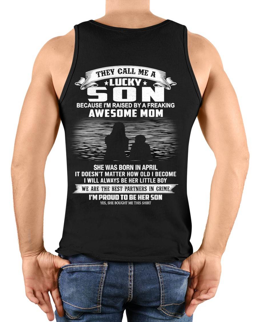 APRIL SHIRT, THEY CALL ME A LUCKY SON - GIFT T SHIRT FROM MOM FOR SON - SNOW04 (SKU2603-210-04)