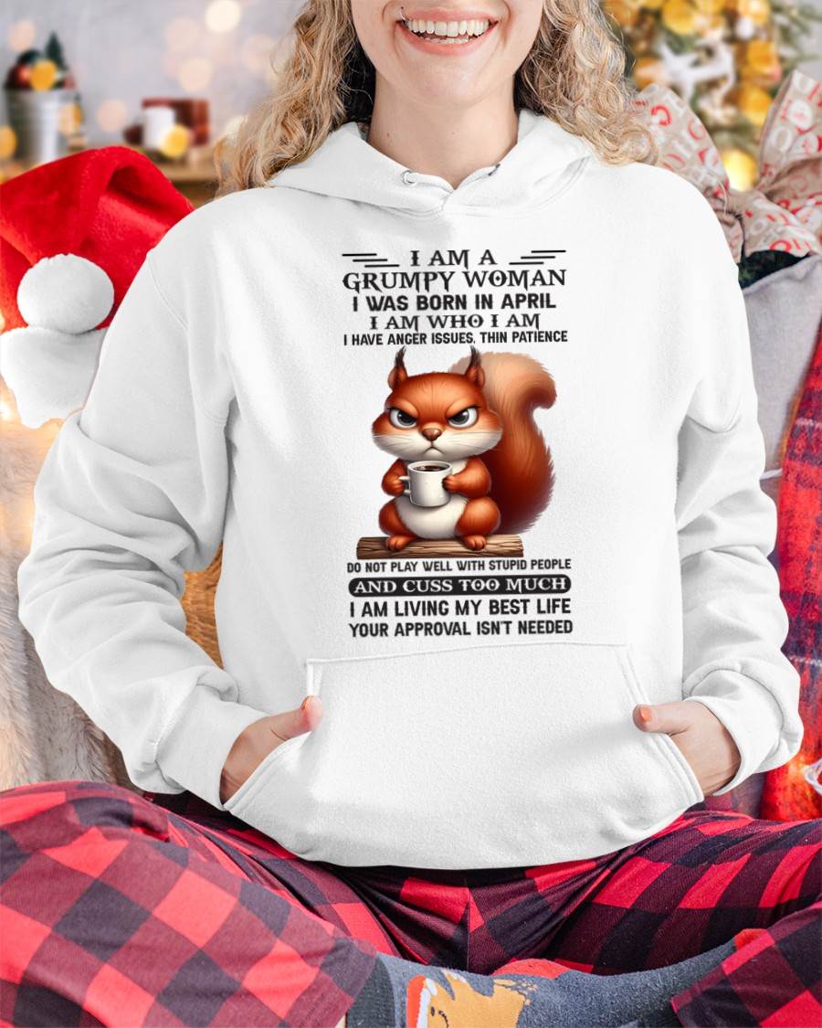 I AM A GRUMPY WOMAN, I WAS BORN IN APRIL - SNOW04 - FMA (SKU09-07-04)
