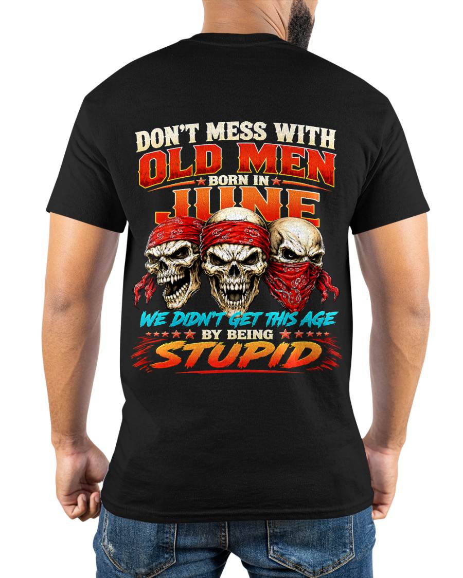 JUNE SHIRT, WE DON'T GET TO THIS AGE BY BEING STUPID - SNOW MALE06 (SKU2608-173-06)