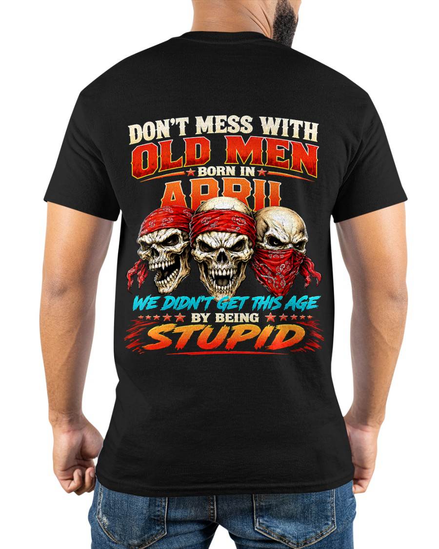 APRIL SHIRT, WE DON'T GET TO THIS AGE BY BEING STUPID - SNOW MALE04 (SKU2608-173-04)