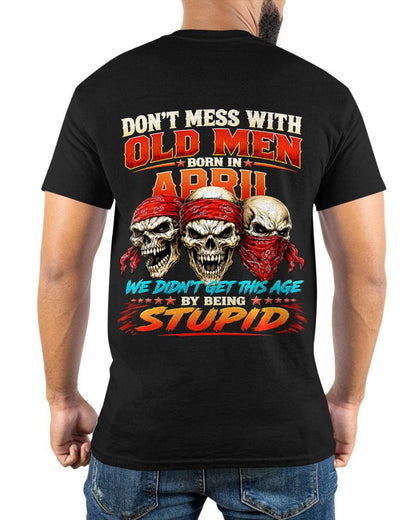 APRIL SHIRT, WE DON'T GET TO THIS AGE BY BEING STUPID - SNOW MALE04 (SKU2608-173-04)