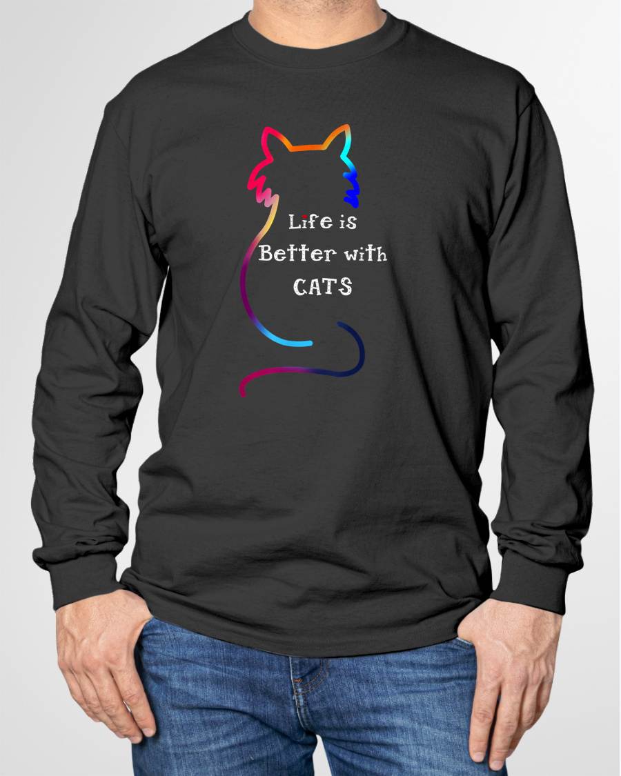 Cat Life is Better with Cats Colorful T-Shirt