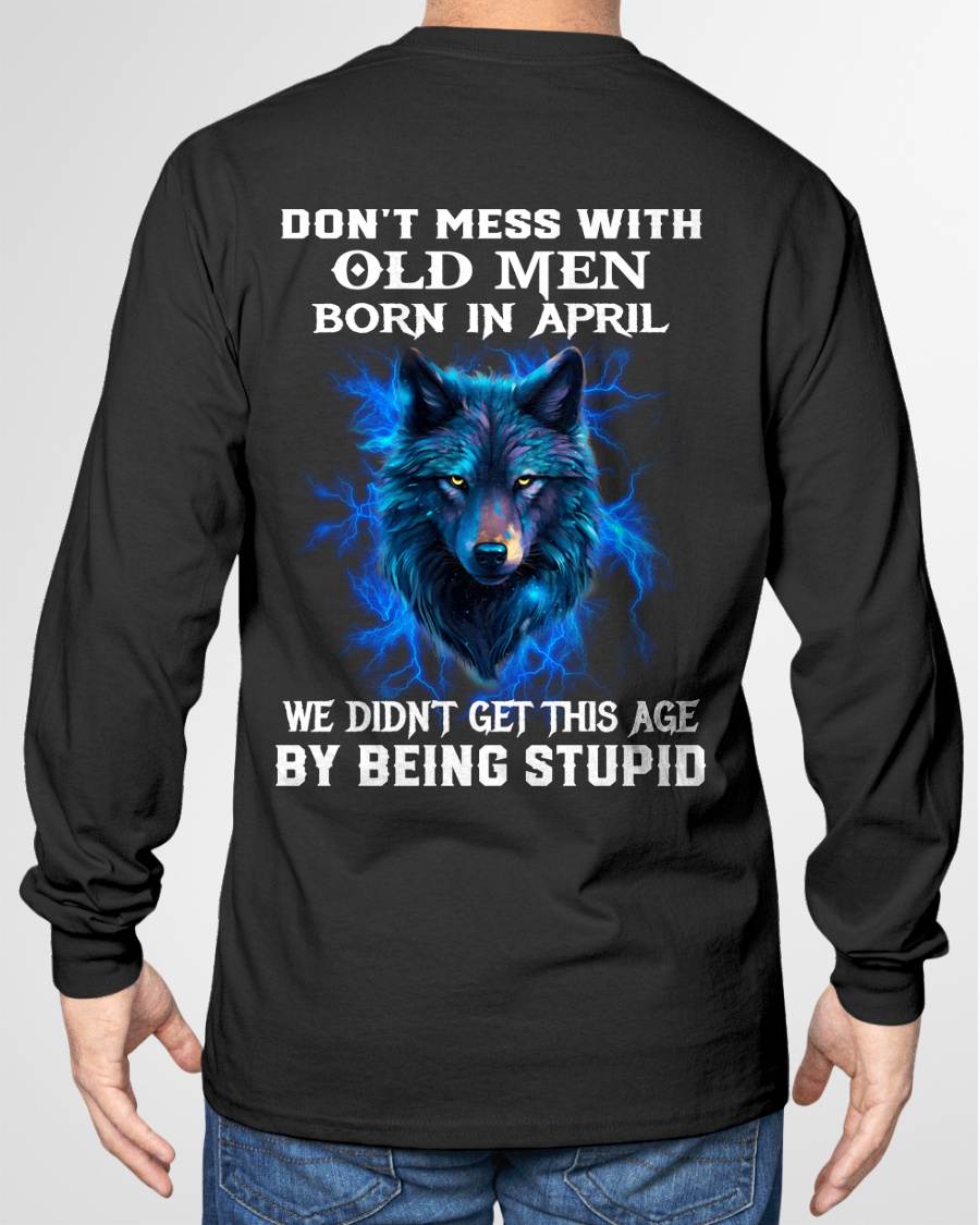 APRIL SHIRT, WE DON'T GET TO THIS AGE BY BEING STUPID - SNOW MALE04 (SKU2604-300-04)