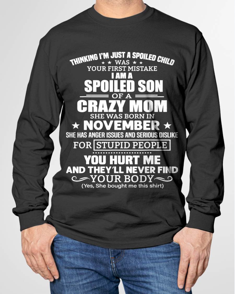 NOVEMBER, I’M A SPOILED SON OF A CRAZY MOM - GIFT T SHIRT FROM MOM TO SON - SNOW11 (SKU2603-339-11)