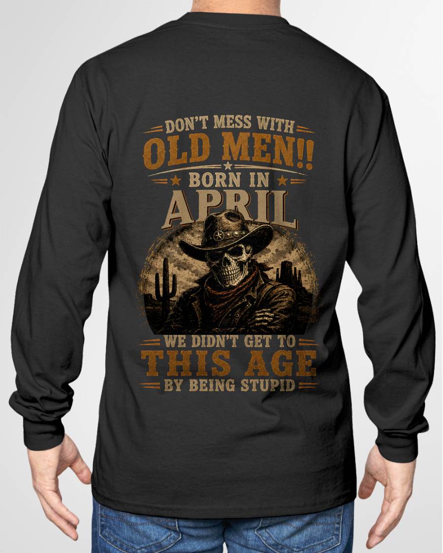 APRIL SHIRT, WE DON'T GET TO THIS AGE BY BEING STUPID - SNOW MALE04 (SKU2607-233-04)