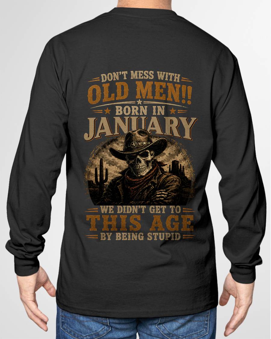 JANUARY SHIRT, WE DON'T GET TO THIS AGE BY BEING STUPID - SNOW MALE01 (SKU2607-233-01)