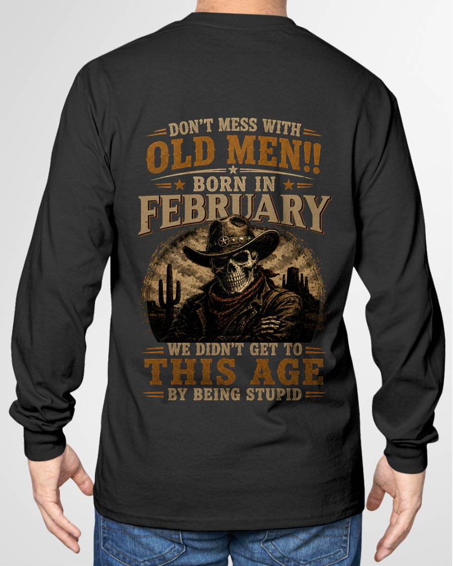 FEBRUARY SHIRT, WE DON'T GET TO THIS AGE BY BEING STUPID - SNOW MALE02 (SKU2607-233-02)